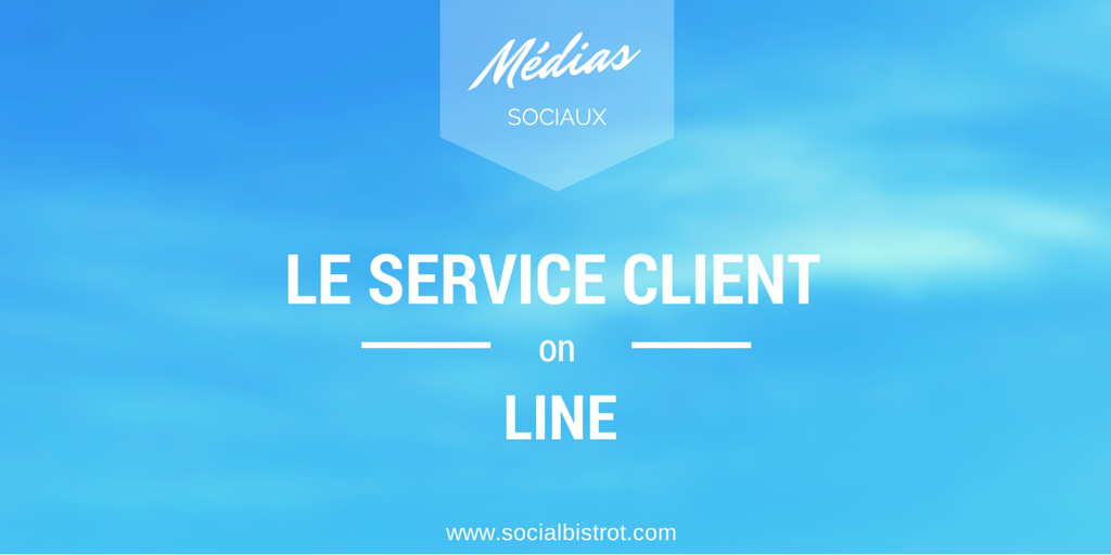 service client & réseaux sociaux